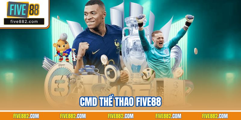 CMD Thể Thao Five88 | Sảnh Cược Uy Tín, Hỗ Trợ Nhiều Môn