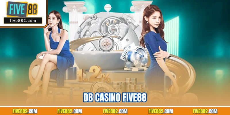 DB Casino Five88 | Chinh Phục Đẳng Cấp Live Kinh Điển 2025