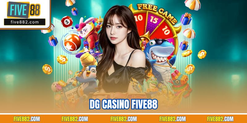 DG Casino Five88 | Trải Nghiệm Sảnh Live Chuyên Nghiệp 2025
