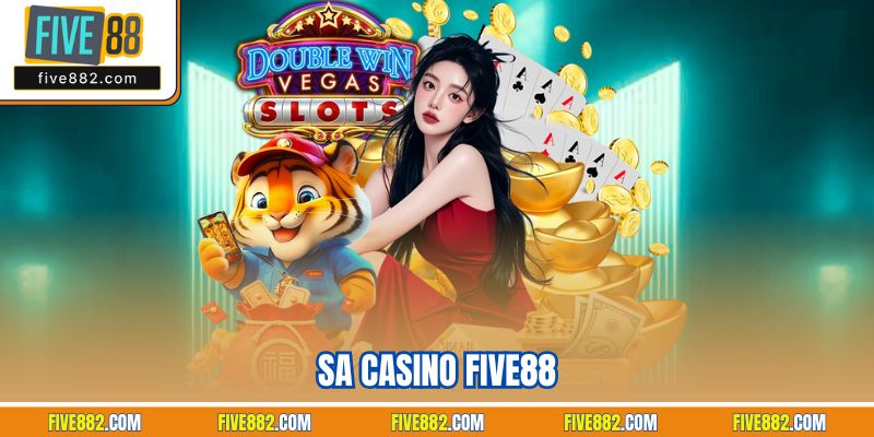 Sa Casino Five88 | Sảnh Live Có Chất Lượng Sống Động 2025