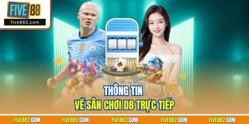 Thông tin về sân chơi DB trực tiếp